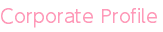 Corporate Profile